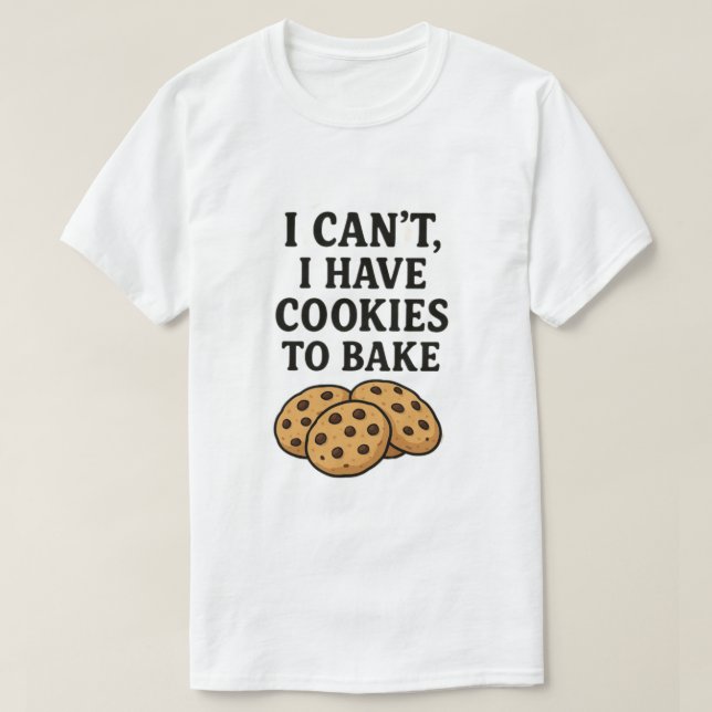 Camiseta No puedo hacer galletas para hornear (Diseño del anverso)