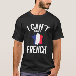 Camiseta No puedo hacer que Francia sea un Chiste gracioso 