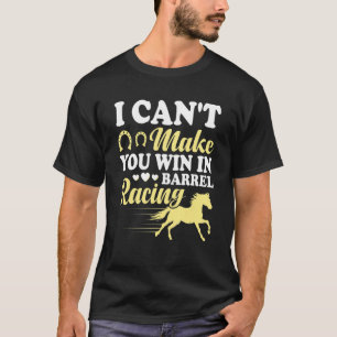 Camiseta No puedo hacer que ganes en la Carreras de barril 