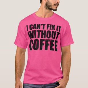 Camiseta No puedo hacerlo sin café sarcástico café