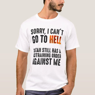 Camiseta No puedo ir al infierno Satanás tiene una orden d