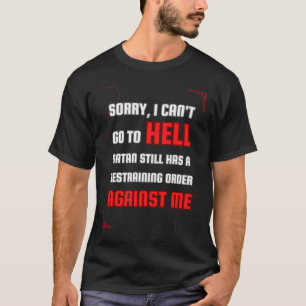Camiseta No puedo ir al infierno Satanás tiene una orden de