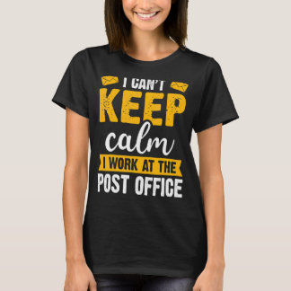 Camiseta No puedo mantener la calma al trabajador postal Ma