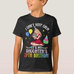 Camiseta No puedo mantener la calma cumpleaños 27 de mi hij