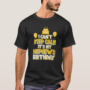 Camiseta No puedo mantener la calma, es el cumpleaños de mi