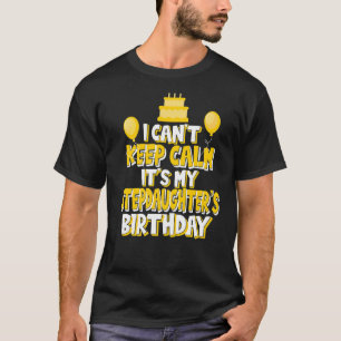 Camiseta No puedo mantener la calma es el cumpleaños de mi 
