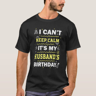 Camiseta No puedo mantener la calma es mi cumpleaños