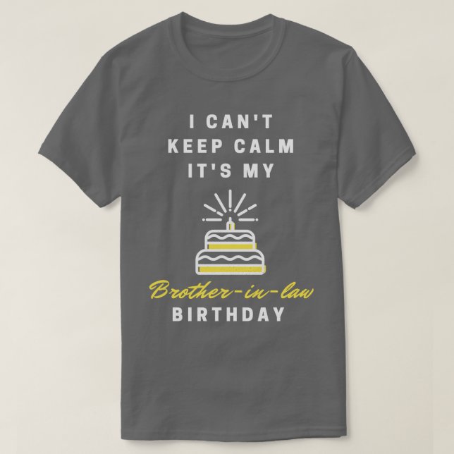 Camiseta No puedo mantener la calma es mi cuñado Cumpleaños (Diseño del anverso)