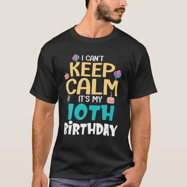 Camiseta No puedo mantener la calma Es mi décimo cumpleaños (Anverso)