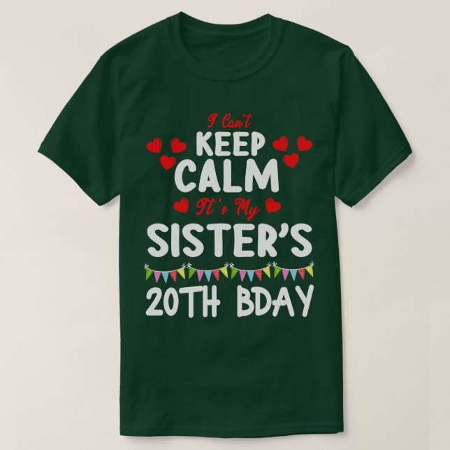 Camiseta No puedo mantener la calma es mi hermana 20 cumple (Diseño del anverso)