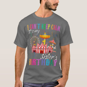 Camiseta No Puedo Mantener La Calma Es Mi Hermana Circo De