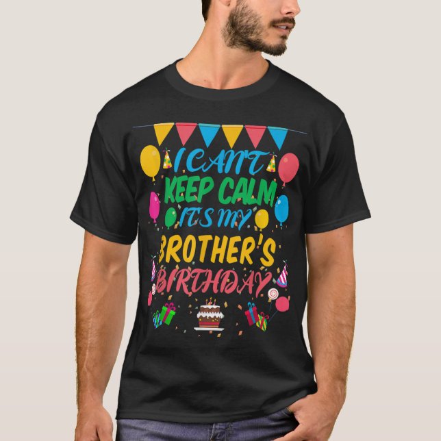 Camiseta No puedo mantener la calma, es mi hermano cumpleañ (Anverso)