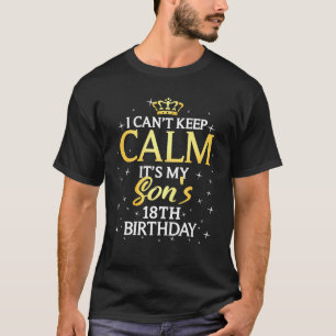 Camiseta No puedo mantener la calma, es mi hijo 18 cumpleañ