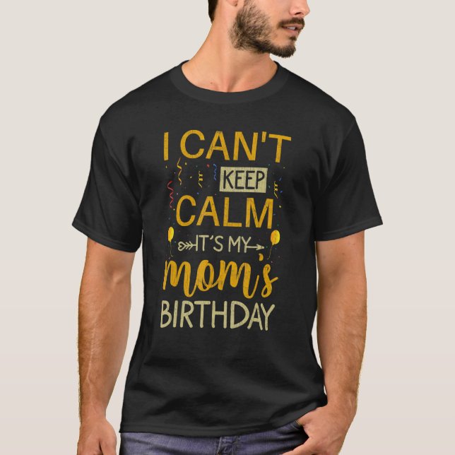 Camiseta No puedo mantener la calma, es mi mamá feliz cumpl (Anverso)
