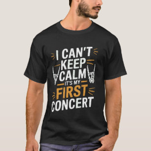 Camiseta No Puedo Mantener La Calma Es Mi Primer Concierto