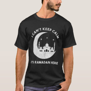 Camiseta No puedo mantener la calma Es Ramadán Aquí Ayuno Á