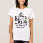 Camiseta No puedo mantener la calma, me estoy casando con l<br><div class="desc">Increíble camisa para que la futura novia se ponga en la fiesta de la soltera, Comparte tu incapacidad para contener tus emociones y mantener la calma con esta graciosa camiseta, "No puedo mantener la calma, me voy a casar", o personalizar con cualquier dicho. Elemento gráfico de la corona con "mantener...</div>