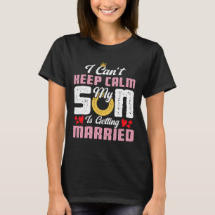 Camiseta No puedo mantener la calma, mi hijo se está casand
