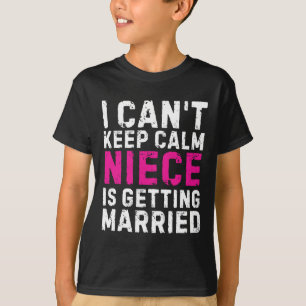 Camiseta No puedo mantener la calma, mi sobrina se casa