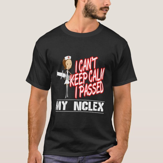 Camiseta No Puedo Mantener La Calma Pasé Mi Enfermera Nclex (Anverso)
