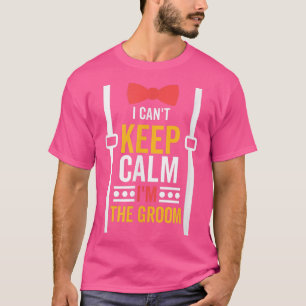 Camiseta No Puedo Mantener La Calma Soy El Novio, Despedida