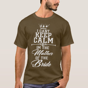 Camiseta No puedo mantener la calma soy la Madre de la Novi
