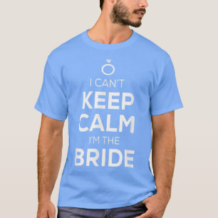 Camiseta No Puedo Mantener La Calma Soy La Novia Novia Div