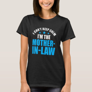 Camiseta No puedo mantener la calma Soy la suegra.