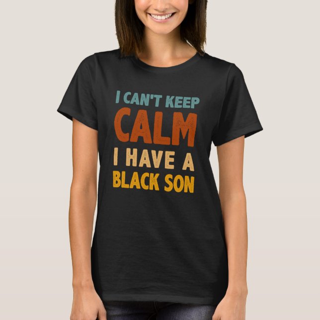 Camiseta No puedo mantener la calma Tengo un hijo negro BLM (Anverso)