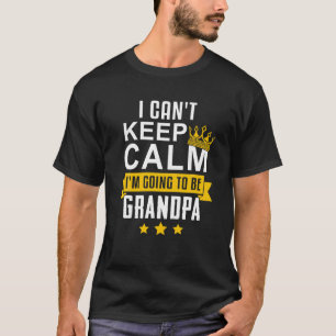 Camiseta No puedo mantener la calma voy a ser el abuelo Gra