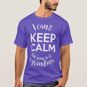 Camiseta No puedo mantener la calma voy a ser una abuela, P
