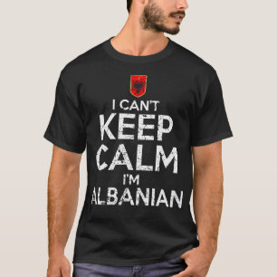 Camiseta No Puedo Mantenerme Tranquilo, Soy Albanés