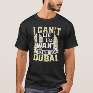 Camiseta No puedo mentir quiero ir a Dubai