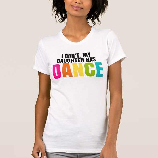 Camiseta No puedo.  Mi hija tiene danza (Anverso)