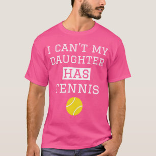 Camiseta No Puedo Mi Hija Tiene Tenis Divertido, Madre Del 