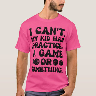 Camiseta No Puedo Mi Hijo Practicar Un Juego O Algo Ba