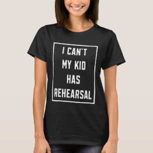 Camiseta No puedo mi hijo tener un Teatro de Ensayo Mamá Pa