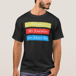 Camiseta No puedo, mis enemigos me persiguen - es más graci