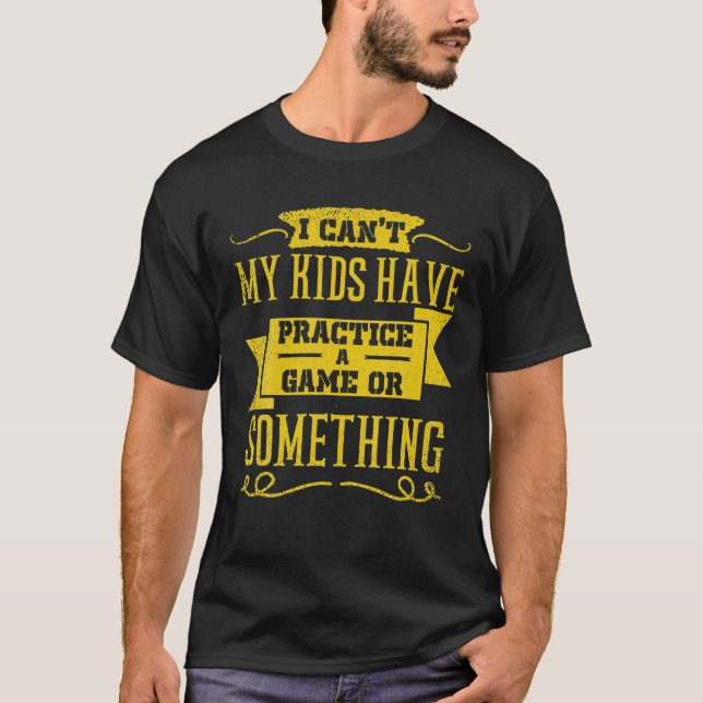 Camiseta No puedo mis hijos practicar un juego o algo (Anverso)