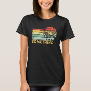 Camiseta No puedo mis hijos practicar un juego o algo