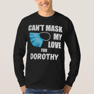 Camiseta No puedo ocultar mi amor por Dorothy 2020