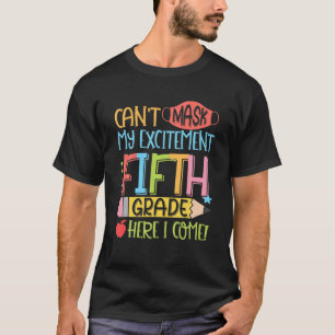 Camiseta No puedo ocultar mi emoción de quinto grado aquí