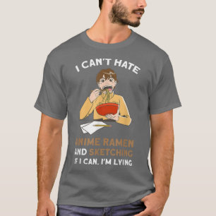 Camiseta No puedo odiar el anime Ramen dibujando una merca