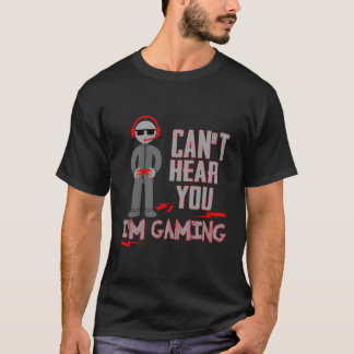 Camiseta No Puedo Oír Que Estoy Jugando Un Regalo De Jugado