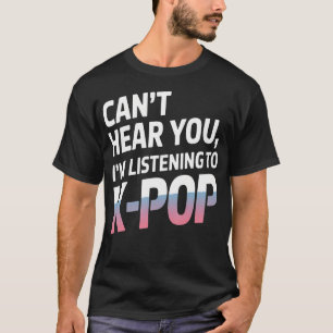 Camiseta No puedo oírte ESTOY ESCUCHANDO Música K-Pop