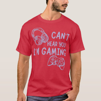 Camiseta no puedo oírte estoy jugando