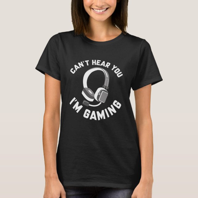Camiseta No puedo oírte estoy jugando (Anverso)