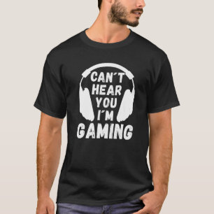 Camiseta No puedo oírte estoy jugando a juegos de eslogan