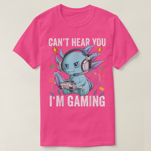 Camiseta No puedo oírte estoy jugando Axolotl Video Gamer K (Diseño del anverso)
