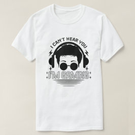 Camiseta No puedo oírte estoy jugando juegos divertidos